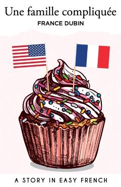 Une famille compliquée: A Story in Easy French with Translation - France Dubin
