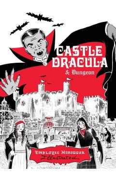 Castle Dracula & Dungeon: Employee Handbook Illustrated