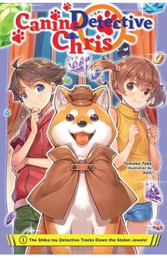 Canine Detective Chris, Vol. 1: The Shiba Inu Detective Tracks Down the Stolen Jewels!