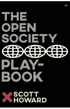 The Open Society Playbook - Scott Howard