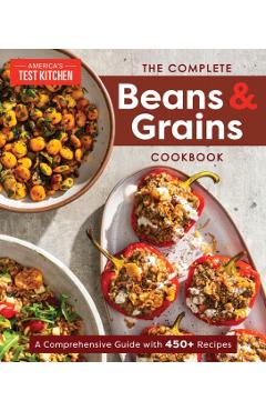 The Complete Beans and Grains Cookbook: A Comprehensive Guide with 400+ Recipes - America's Test Kitchen