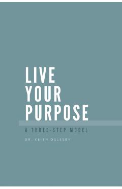 Live Your Purpose - Keith Allen Oglesby