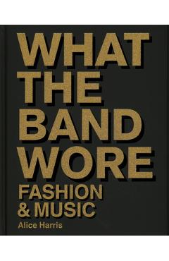 What the Band Wore - Alice Harris