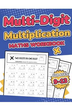 Multi-Digit Multiplication Maths Workbook for Kids Ages 9-13 Multiplying 2 Digit, 3 Digit, and 4 Digit Numbers 110 Timed Maths Test Drills with Soluti - Rr Publishing