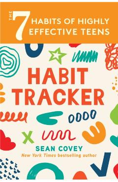 The 7 Habits of Highly Effective Teens: Habit Tracker: (Smart Goals, Daily Planner Journal, Book for Teens Ages 12-18) - Sean Covey
