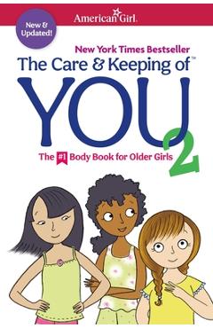 The Care and Keeping of You 2: The Body Book for Older Girls - Cara Natterson