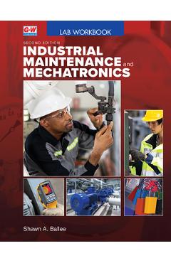 Industrial Maintenance and Mechatronics - Shawn A. Ballee