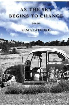 As the Sky Begins to Change - Kim Stafford