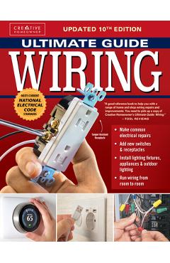 Ultimate Guide Wiring, Updated 10th Edition - The Editors Of Creative Homeowner