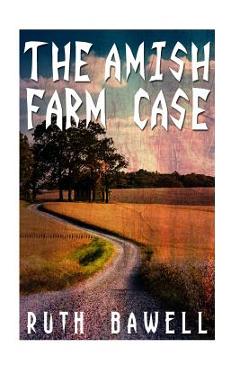 The Amish Farm Case (Amish Mystery and Suspense) - Ruth Bawell