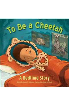 To Be a Cheetah a Bedtime Story - Joanne C. Hillhouse