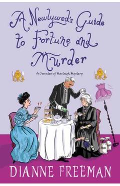 A Newlywed\'s Guide to Fortune and Murder: A Sparkling and Witty Victorian Mystery - Dianne Freeman