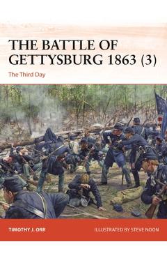 The Battle of Gettysburg 1863 (3): The Third Day - Timothy J. Orr