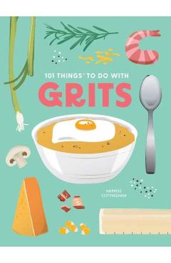 101 Things to Do with Grits, New Edition - Harriss Cottingham