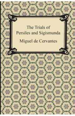 The Trials of Persiles and Sigismunda - Miguel De Cervantes