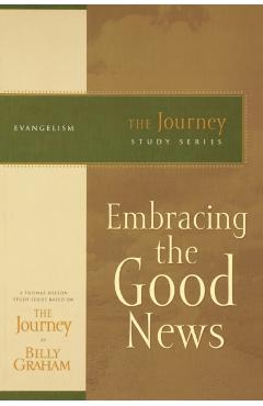Embracing the Good News: The Journey Study Series - Billy Graham