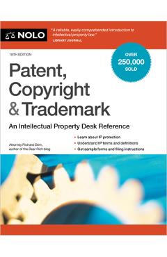 Patent, Copyright & Trademark: An Intellectual Property Desk Reference - Richard Stim
