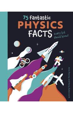 75 Fantastic Physics Facts Every Kid Should Know! - Anne Rooney
