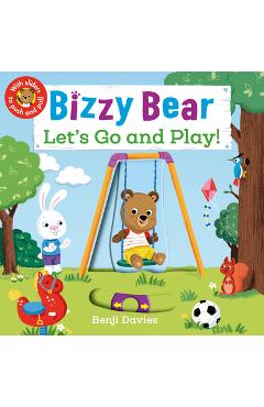 Bizzy Bear: Let\'s Go and Play! - Benji Davies