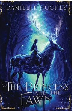 The Princess and the Fawn - Danielle Hughes