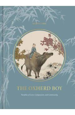 The Oxherd Boy: Parables of Love, Compassion, and Community - Regina Linke