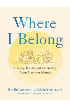 Where I Belong: Healing Trauma and Embracing Asian American Identity - Soo Jin Lee