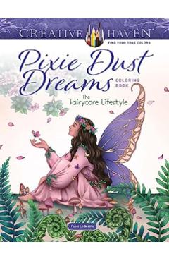Creative Haven Pixie Dust Dreams Coloring Book: The Fairycore Lifestyle - Paule Ledesma