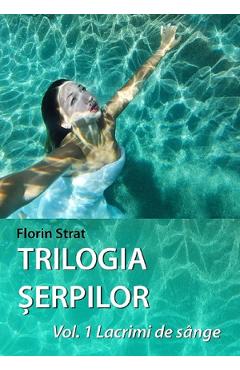 eBook Lacrimi de sange. Trilogia Serpilor Vol.1 - Florian Strat