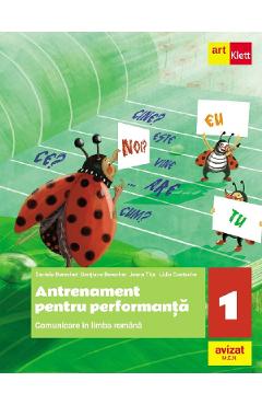 Comunicare in limba romana. Antrenament pentru performanta - Clasa 1 - Daniela Berechet, Gentiana Berechet, Jeana Tita, Lidia Costache