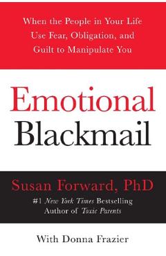 Emotional Blackmail - Susan Forward, Donna Frazier