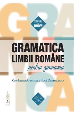 Gramatica Limbii Romane Pentru Gimnaziu Ed.2 - Gabriela Pana Dindelegan