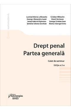 Drept penal. Partea generala. Caiet de seminar Ed.2 - Lavinia Valeria Lefterache, George-Alexandru Lazar, Ionut-Gabriel Visinescu, Stefana-Iuliana Sorohan, Cristian Mitrache, Dorel Herinean, George Cristian Ioan, Marius-Georgel Sima