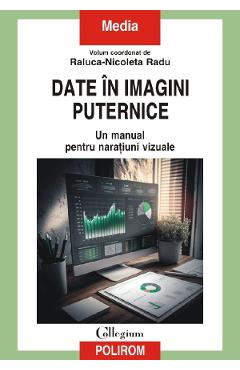 Date In Imagini Puternice. Un Manual Pentru Naratiuni Vizuale - Raluca-nicoleta Radu