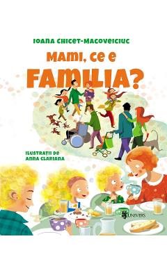 Mami, ce e familia? - Ioana Chicet-Macoveiciuc