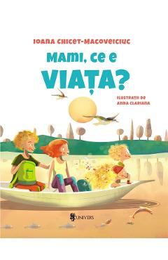 Mami, ce e viata? - Ioana Chicet-Macoveiciuc