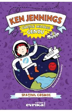 Cartile Micului Geniu: Spatiul Cosmic - Ken Jennings