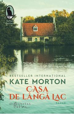 Casa de langa lac - Kate Morton - HUMANITAS