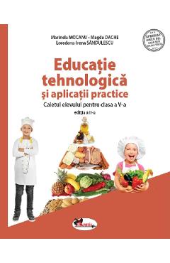 Educatie tehnologica si aplicatii practice - Clasa 5 - Caiet - Marinela Mocanu , Loredana-Irena Sandulescu , Magda Dache