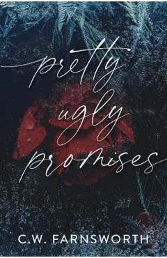 Pretty Ugly Promises - C. W. Farnsworth
