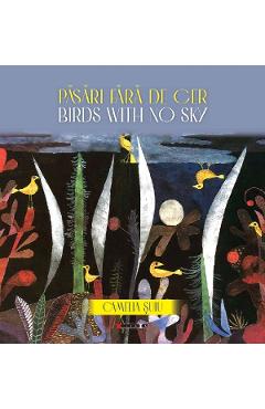 Pasari fara de cer. Birds with no Sky - Camelia Suiu - EIKON