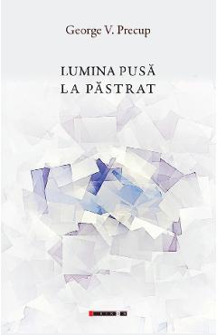 Lumina pusa la pastrat - George V. Precup - EIKON