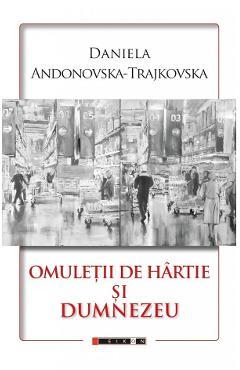 Omuletii de hartie si Dumnezeu - Daniela Andonovska-Trajkovska