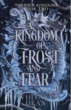 A Kingdom of Frost and Fear. The Four Kingdoms #2 - Whitney Dean
