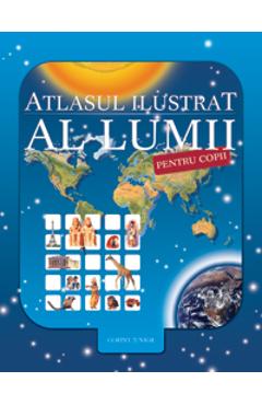 Atlasul Ilustrat Al Lumii Pentru Copii