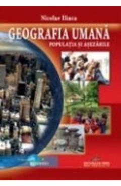 Geografia umana. Populatia si asezarile - Nicolae Ilinca