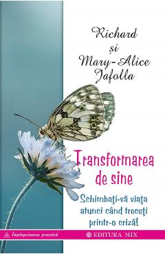 Transformarea de sine - Richard Jafolla, Mary-Alice Jafolla