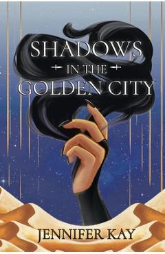 Shadows in the Golden City - Jennifer Kay