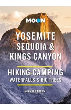 Moon Yosemite, Sequoia & Kings Canyon: Hiking, Camping, Waterfalls & Big Trees