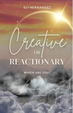 Creative or Reactionary - Eli Hernandez - Imagine 1