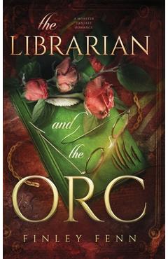 The Librarian and the Orc: A Monster Fantasy Romance - Finley Fenn